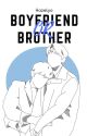 Boyfriend Or Brother  by HazeLyo