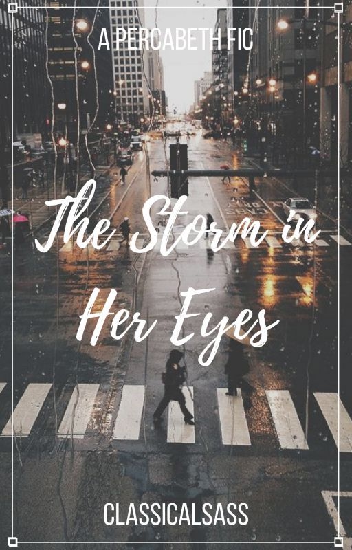 The Storm in Her Eyes // Percabeth AU by ClassicalSass