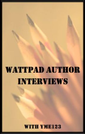 Wattpad Author Interviews by yme123