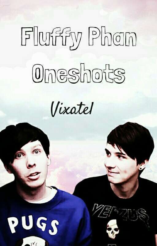 Fluffy Phan Oneshots by Vixatel