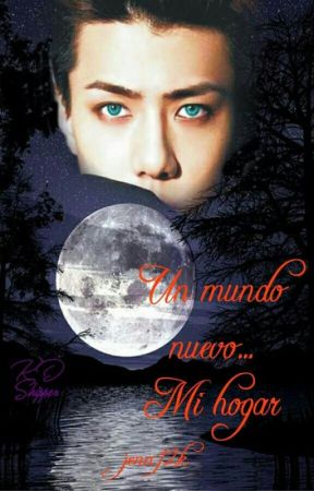 Un Mundo Nuevo... Mi Hogar (HunHan) by jenn12k