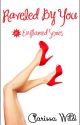 Raveled by You - Enflamed Series (R-Rated) by Clarissawild