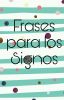 Frases Para Los Signos