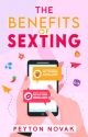 The Benefits of Sexting by FlynnNovak