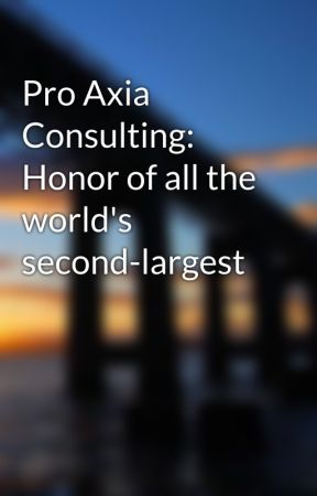 Pro Axia Consulting: Honor of all the world's second-largest by yoshikomiura