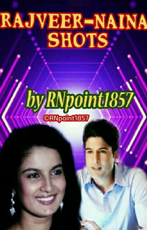 Rajveer-Naina Shots by RNpoint1857