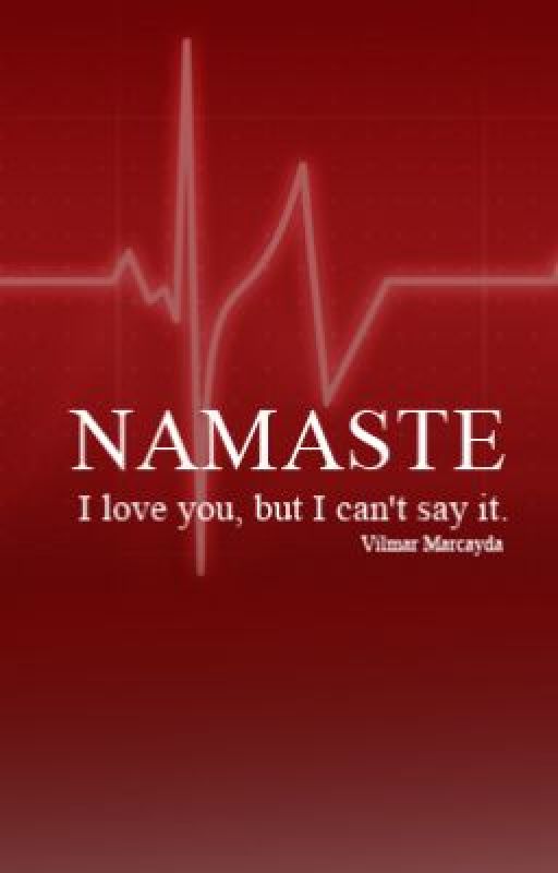 "NAMASTE" - I love you, but I can't say it. by chiin028