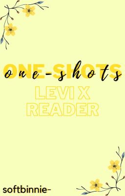 {completed} one-shots 》levi x reader cover