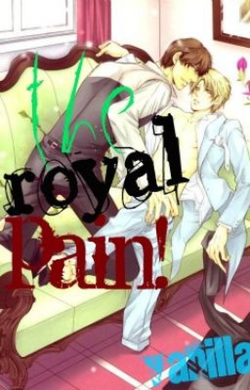 The Royal Pain (BxB) (RE-WRITING/ UNDER CONSTRUCTION by vanilla