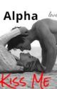 Alpha Kiss Me by loveandhappines