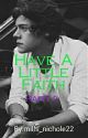 HAVE A LITTLE FAITH: PART 2 (HARRY STYLES FANFIC) by mills_nichole22