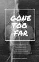 Gone Too Far (Police Officer/Delinquent Relationship) BOOK 1   (COMPLETED) by xWorkInProgressx