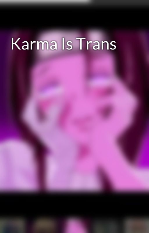 Karma Is Trans by Animeotaku495