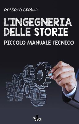 L'ingegneria delle storie. Piccolo manuale tecnico cover