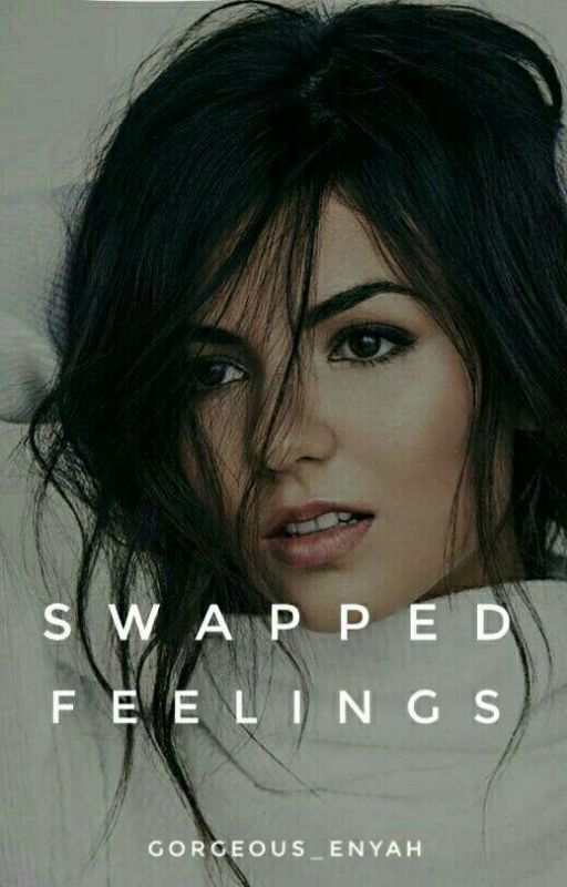 Swapped Feelings | ✓ by Gorgeous_enyah