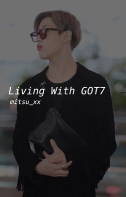 Living with GOT7 || BamBam // YongGuk B.A.P  cover