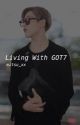 Living with GOT7 || BamBam // YongGuk B.A.P  by mitsu_xx