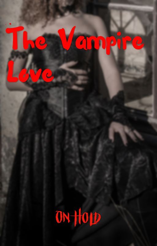 The Vampire Love (On Hold) by eivor_teiwaz