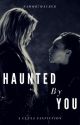 Haunted By You by sam07maurer