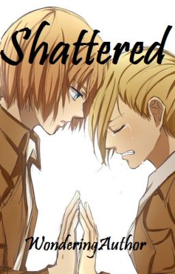 Shattered (Aruani Highschool AU - AOT/SNK) ✔ cover