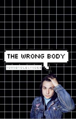 The Wrong Body [Frerard AU] cover