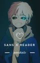 {COMPLETED} Sans x Reader Oneshots by yumaio