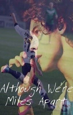 Although We're Miles Apart - Larry Stylinson AU One Shot cover