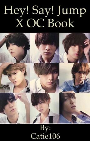 Hey! Say! JUMP X OC book|✔️ by catie106