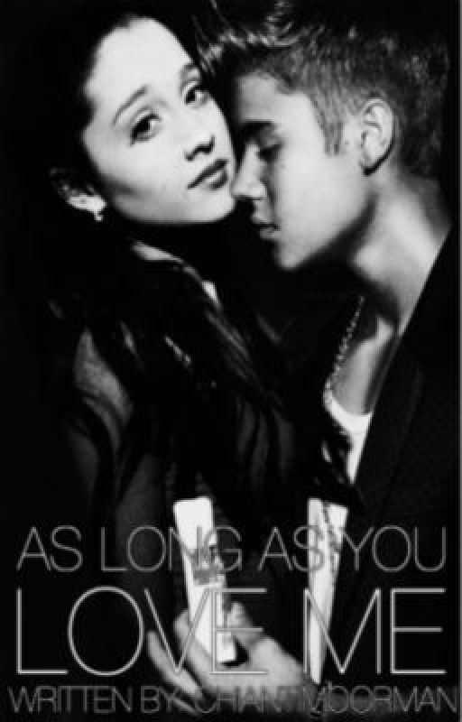 As Long As You Love Me - A Justin Bieber Love Story by chiantimoorman