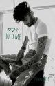 Hold Me  (Sequel to Save Me) A One Direction Fanfic by niamgirl25