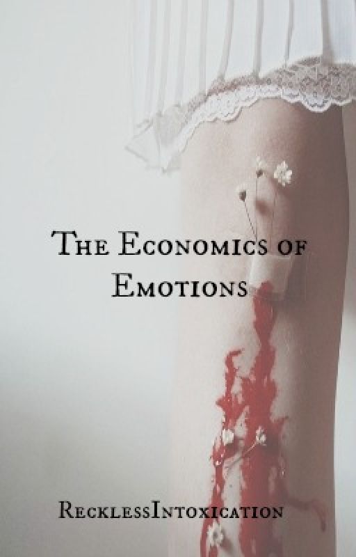 The Economics Of Emotions. by RecklessIntoxication