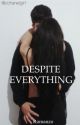 Despite Everything (In Revisione) by ccgirlwriter