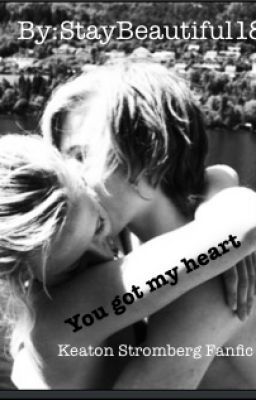 You Got My Heart-Keaton Stromberg FanFic cover