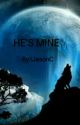 HE'S MINE (Being Edited)  by IJasonC