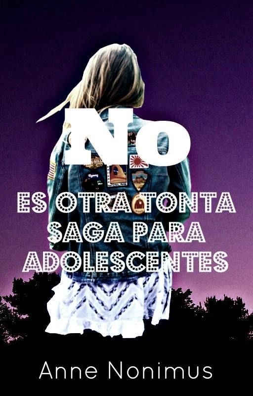 No es otra tonta saga para adolescentes by Solosoyunahumanamas