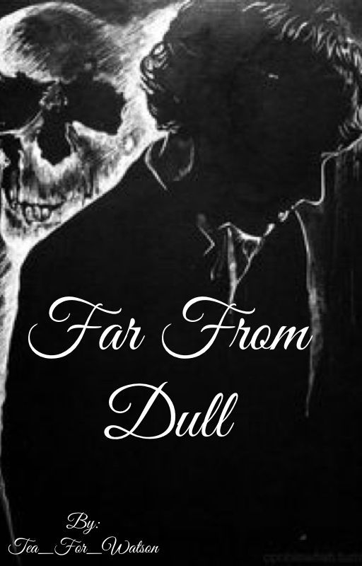 Far From Dull by TeaForWatson