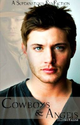 Cowboys and Angels (A Dean Winchester/ Supernatural FanFiction) cover