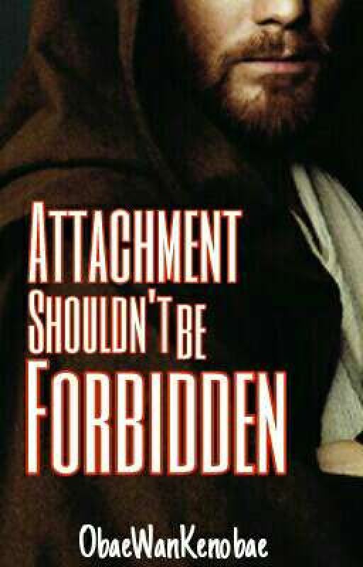 Attachment Shouldn't be Forbidden (Obi-Wan x OC)》under edition by ObaeWanKenobae