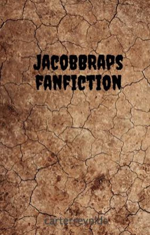 JacobBRaps fanfiction by carterreynlds