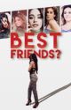 Best Friends? (Camila/You) by marissaromanoff99