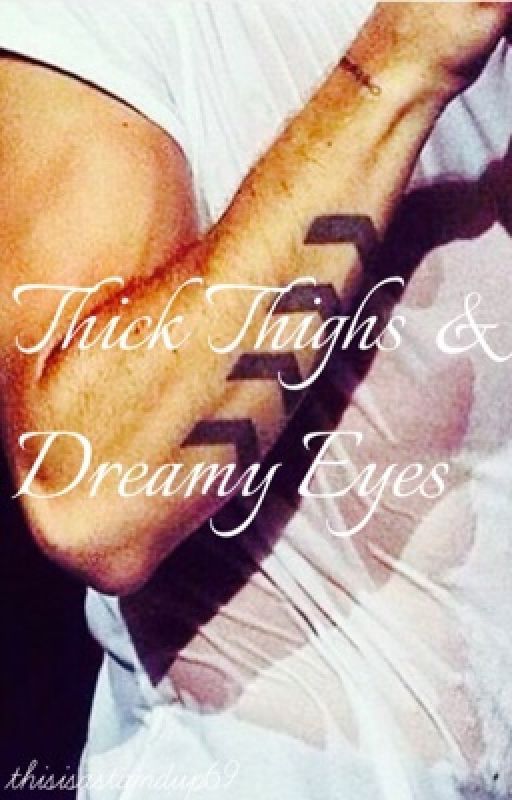 Thick Thighs & Dreamy Eyes-l.j.p {au}  by thisisastandup69