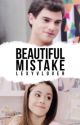 Beautiful Mistake | ✓ by Lexy_VLover