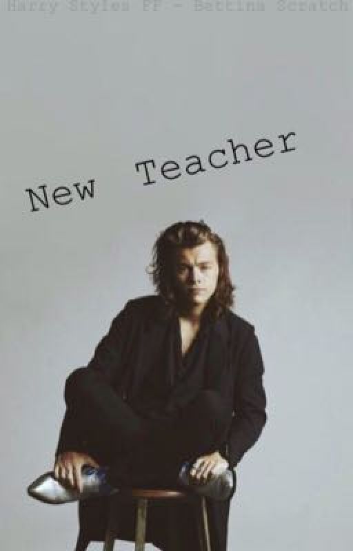 New Teacher // Harry Styles  by BettinaScratch