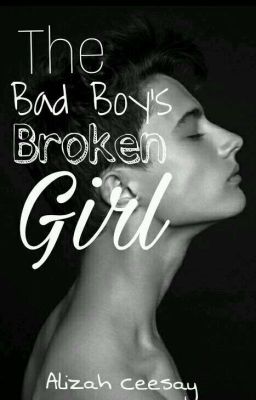 The Bad Boy's Broken Girl (Complete and Edited ) cover