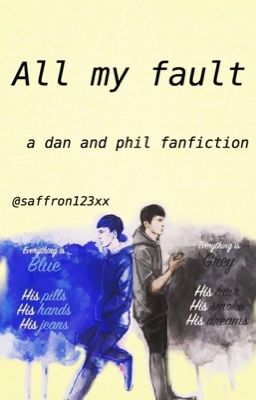 All My Fault (a Dan and Phil fan fiction) cover