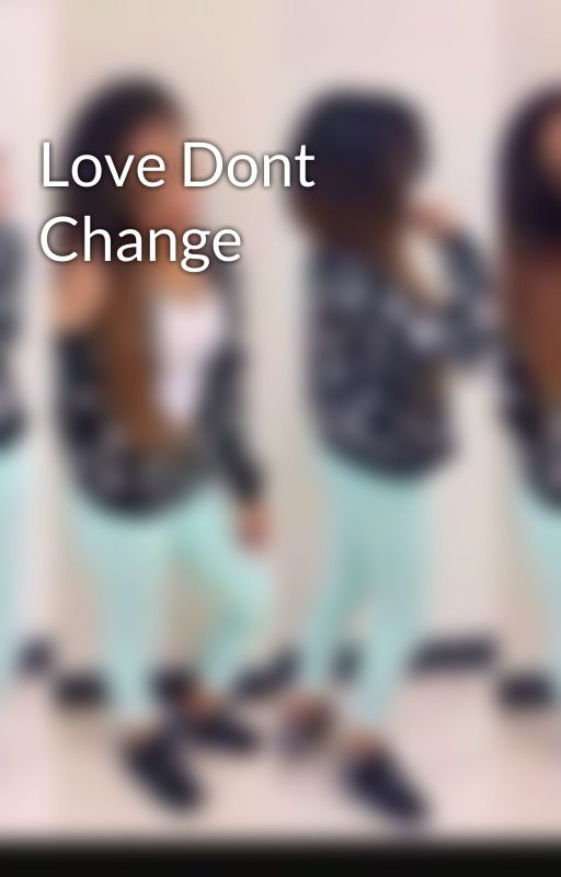 Love Dont Change by keyeona_and_monte