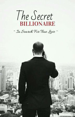 The Secret Billionaire (In Search For True Love) by j_alharthy