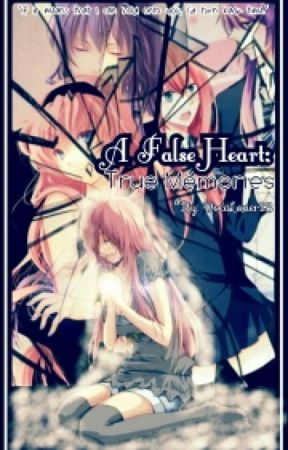 A False Heart: True Memories (3)(To Be Continued At A Later Date) by MeguMiya