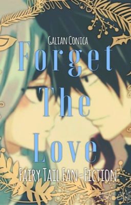 Forget the love (FairyTail Fanfiction •Gruvia•) cover