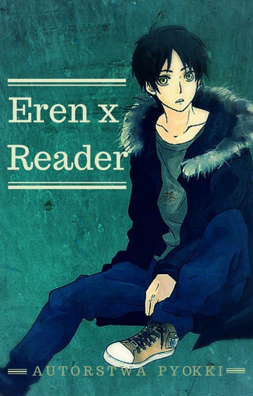 [W TAKCIE KOREKTY] Eren x Reader [PL] by pyokki